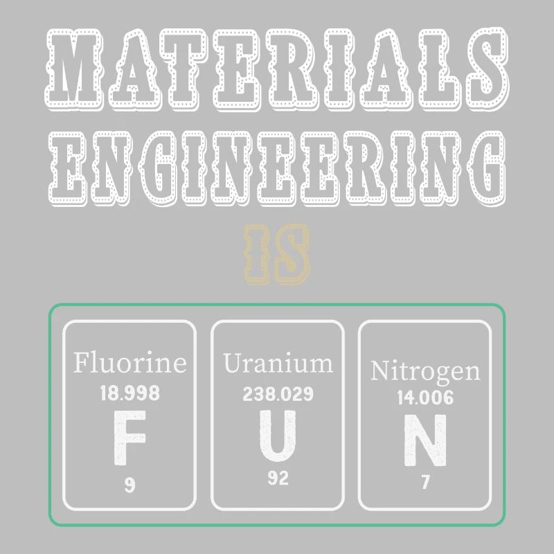 Materials Engineering Is Fun
