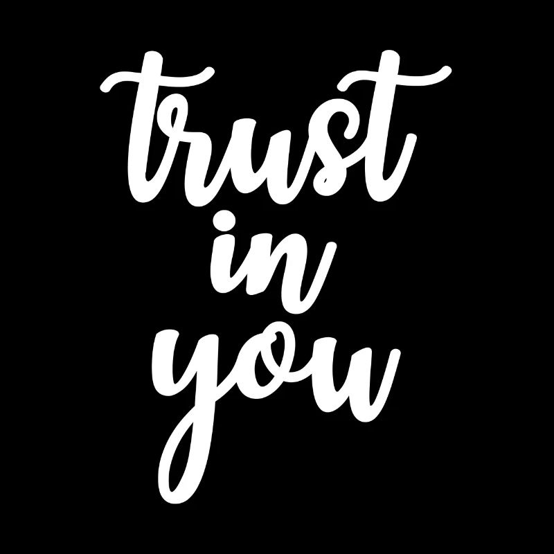 trust in you