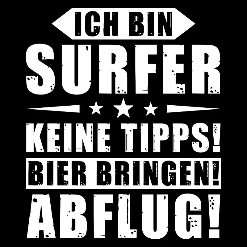 Ich bin Surfer - Keine Tipps! Bier bringen!