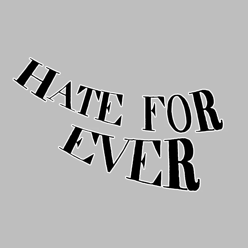 Hate for ever