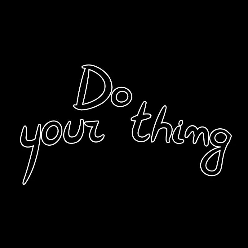 Do your thing