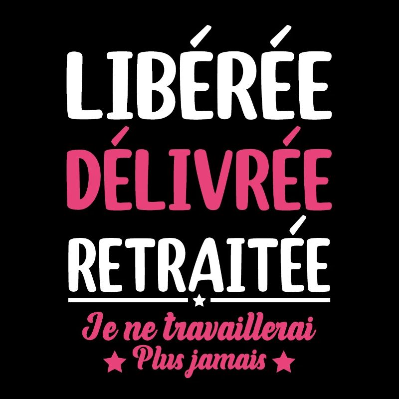Libérée Délivrée Retraitée Retraite Cadeau Fun