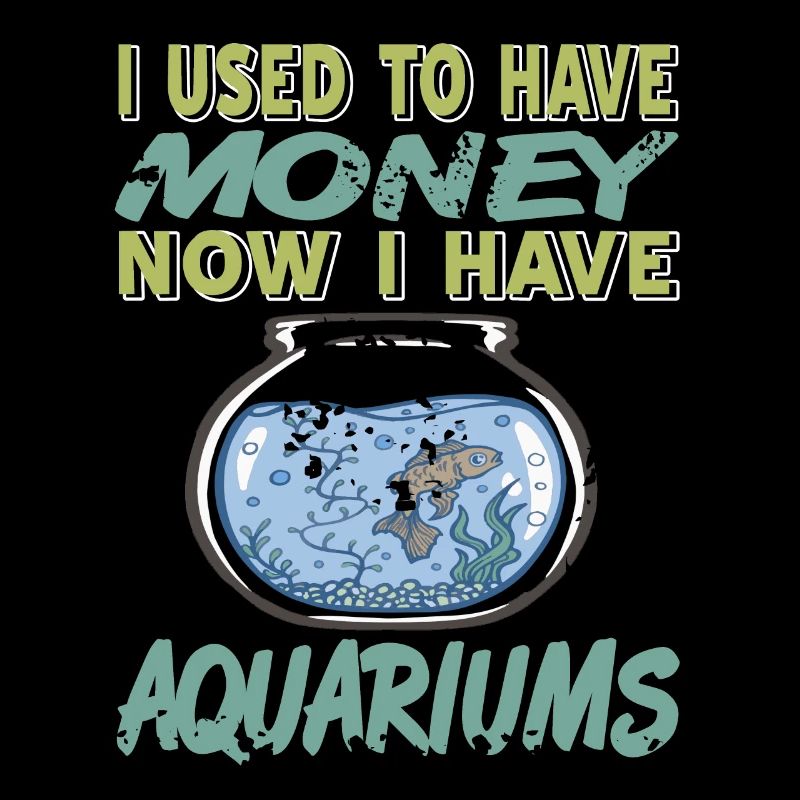 J’avais de l’argent, maintenant j’ai des aquariums