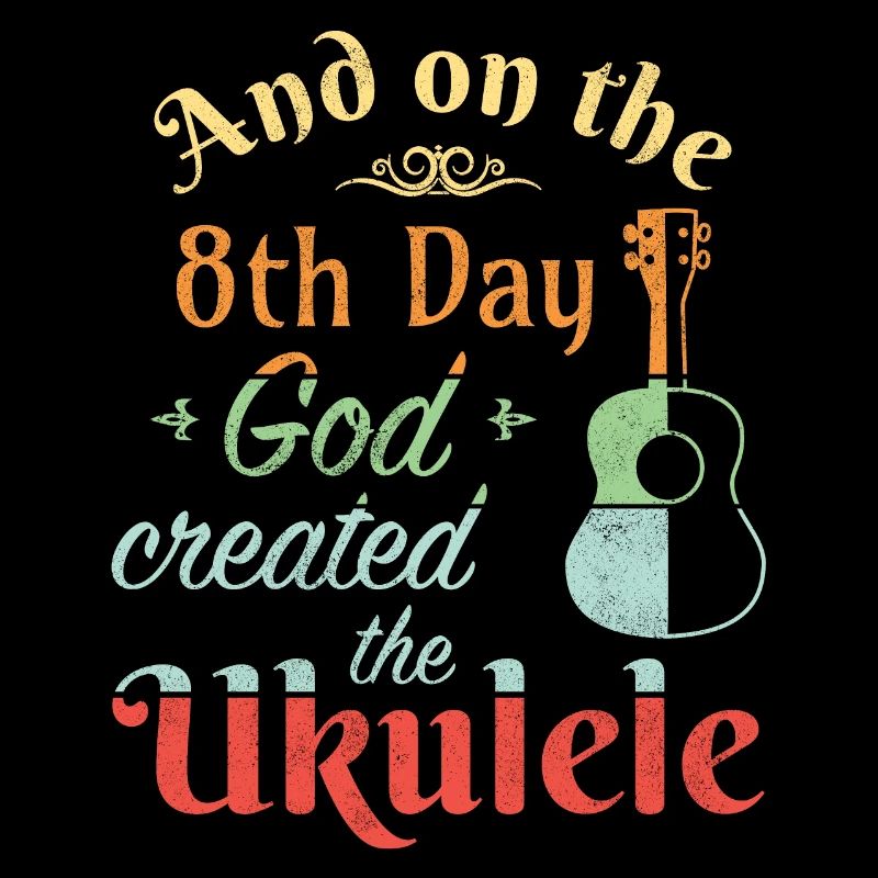 And on the 8th day God created the Ukulele