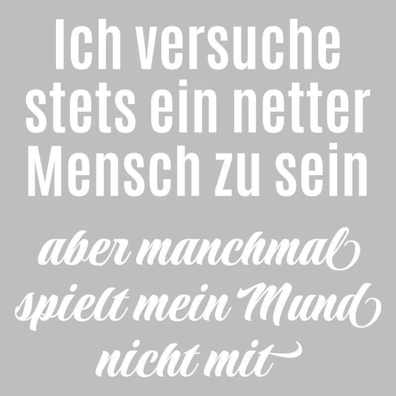 Ich versuche ein netter Mensch zu sein - Spruch