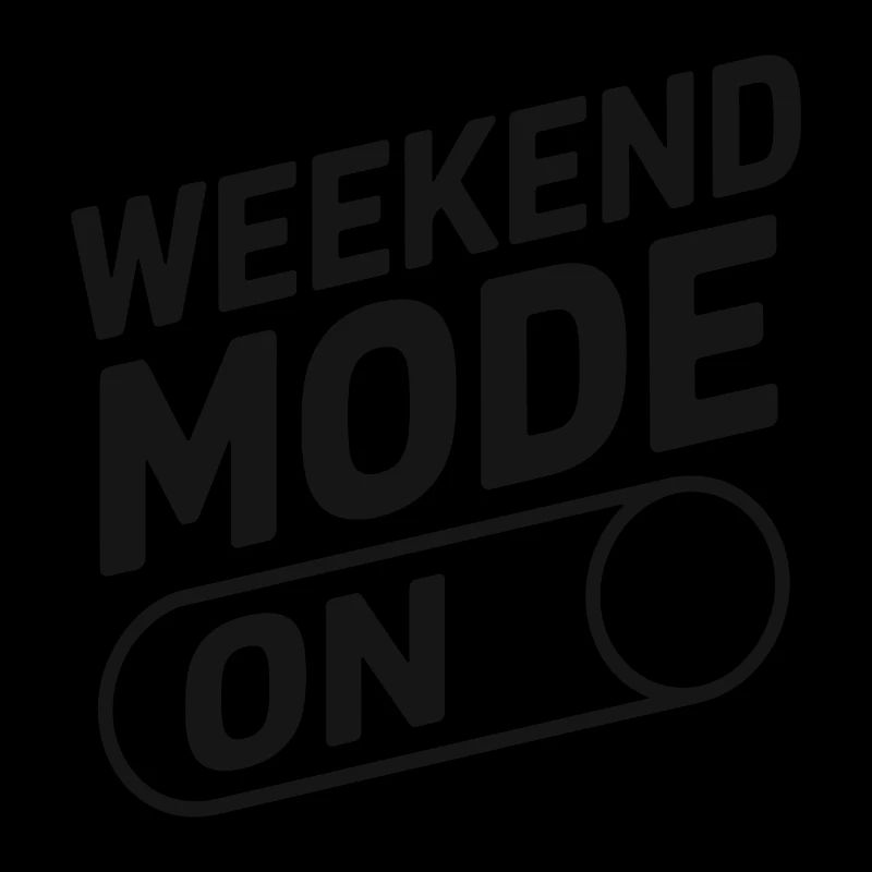 Weekend Mode On