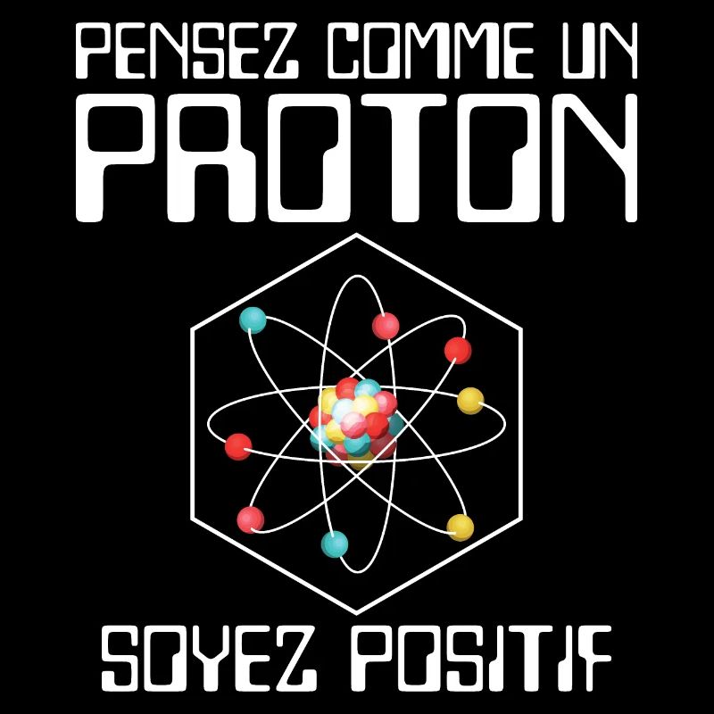 Pensez comme un proton soyez positif