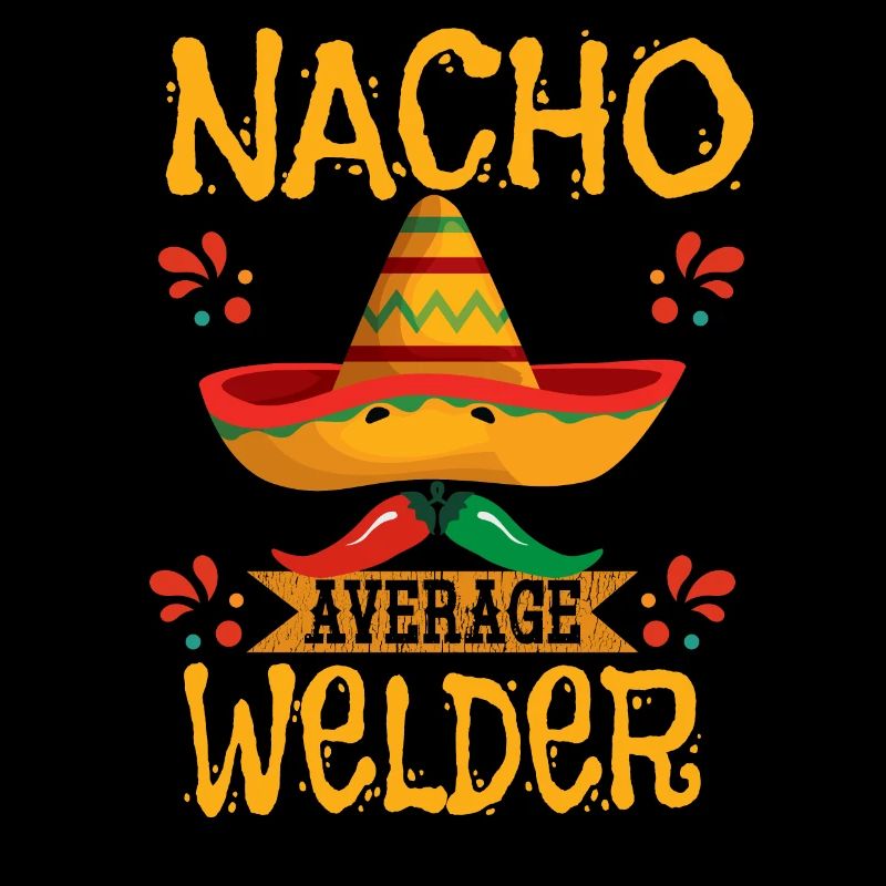 Welder Nacho Average Welder