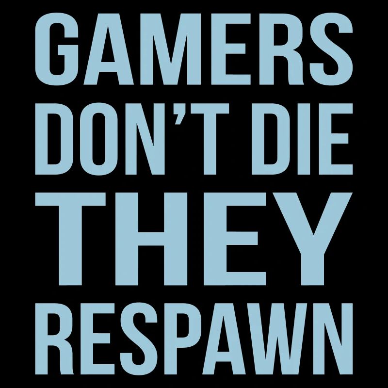 Gamers Do not The Respawn