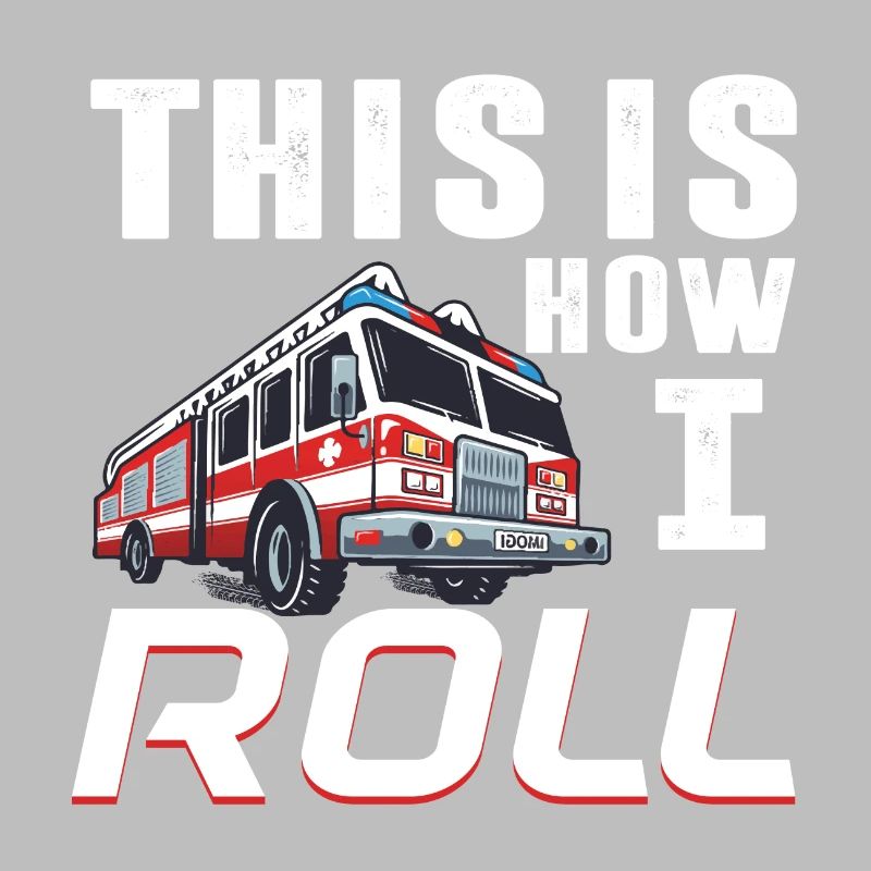 This is How i roll fire truck fire engine car