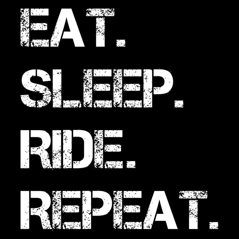 Eat Sleep Ride Repeat - Tagesroutine