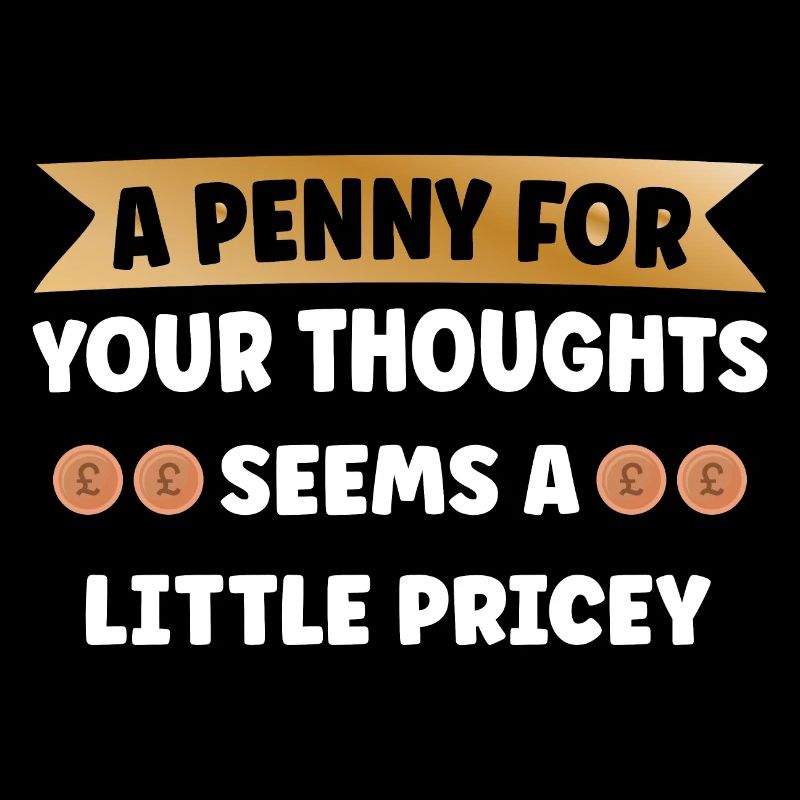 Penny For Your Thoughts Sarcastic Ironic