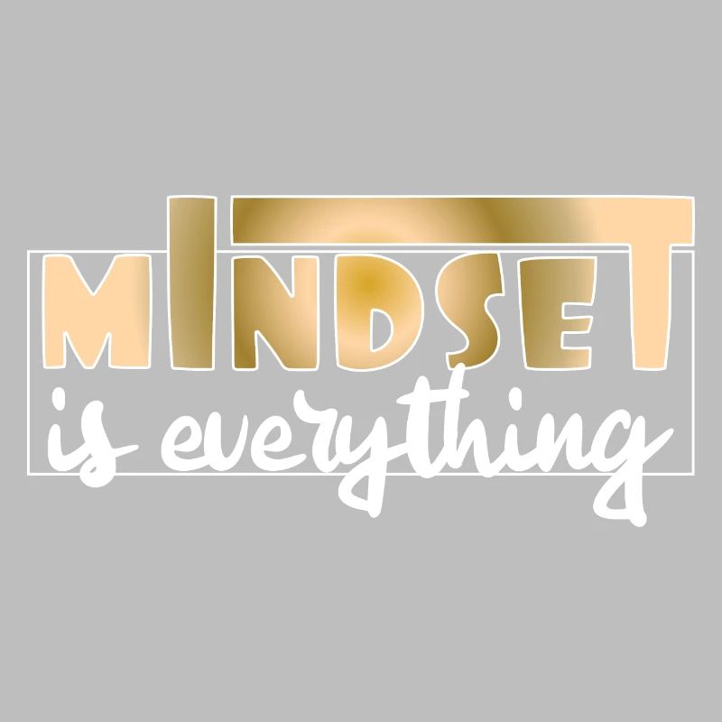 Mindset is everything