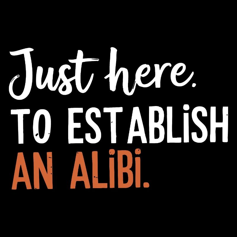 Juste ici pour créer un alibi – Drôle