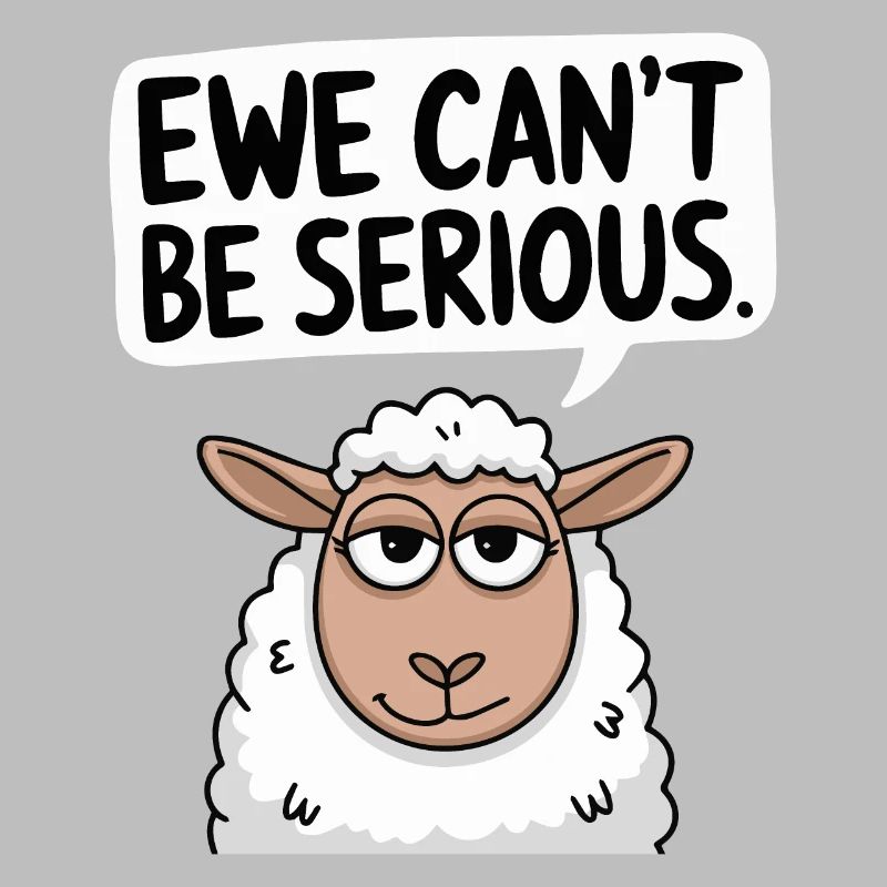 Ewe ne peut pas être sérieux - conception de mouton drôle