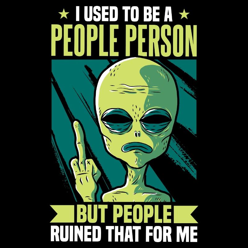 Früher war ich ein geselliger Mensch Alien Antisozial