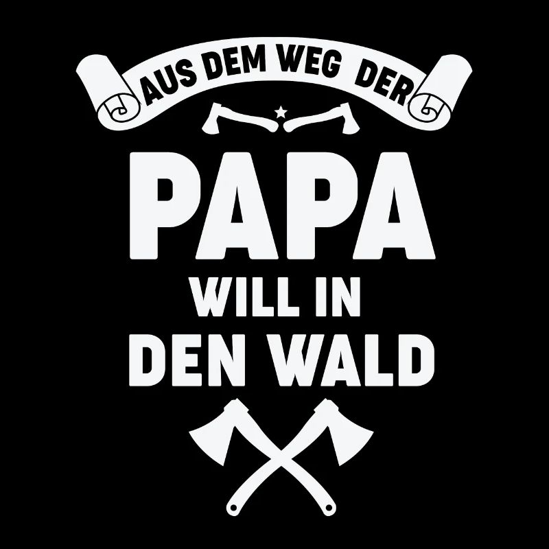 AUS DEM WEG DER PAPA WILL IN DEN WALD