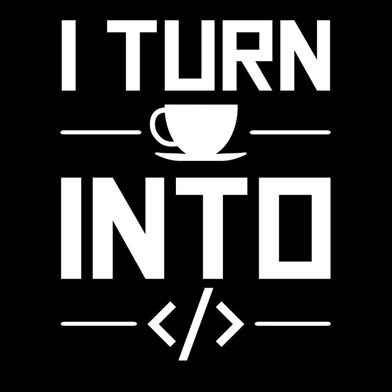 I Turn Coffee Into Code Codeur Humour Informatique