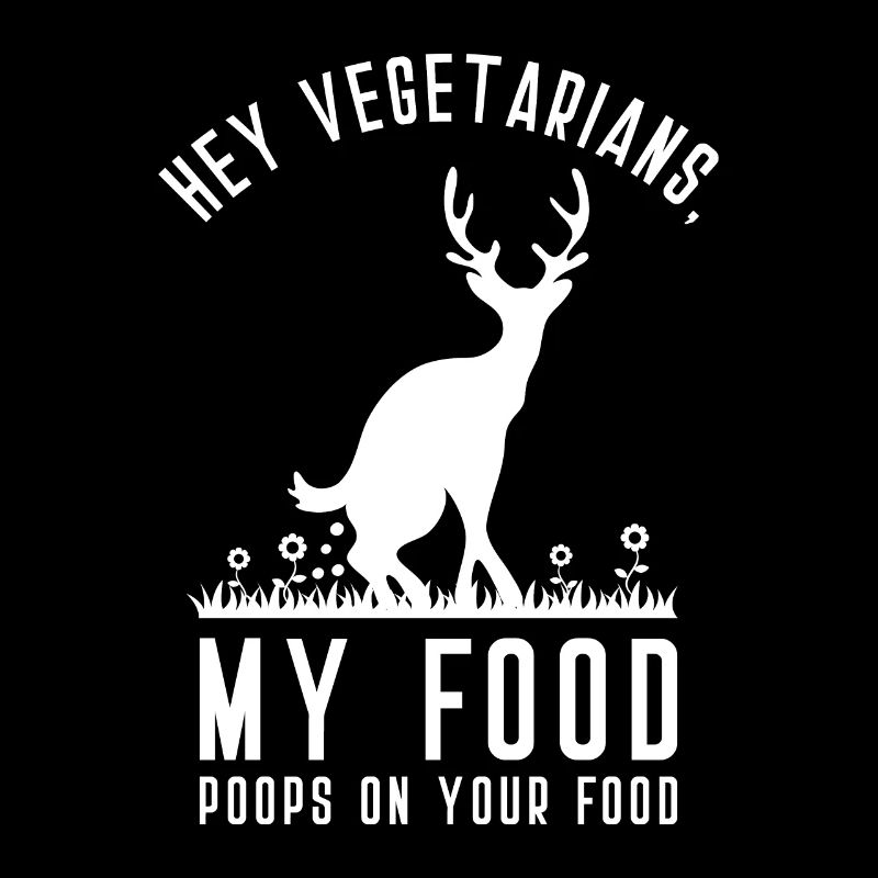 Hey Vegetarier, mein Essen scheißt auf euer Essen.