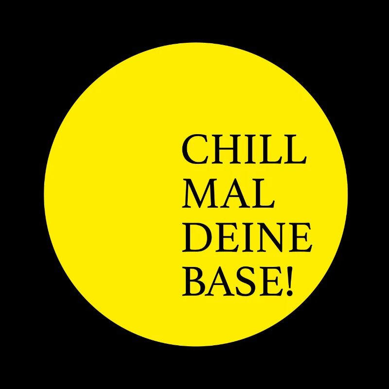 Chill mal deine Base