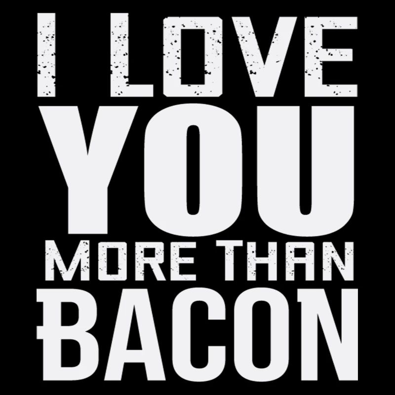 Je t’aime plus que du bacon