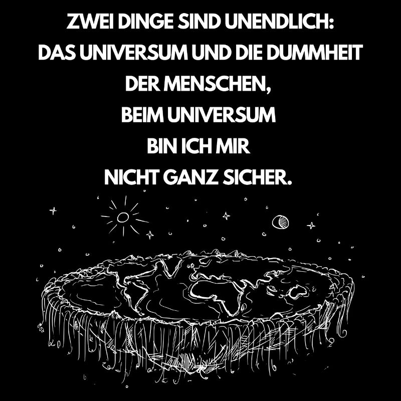 Zwei Dinge sind Unendlich, Coole Sprüche,Designe