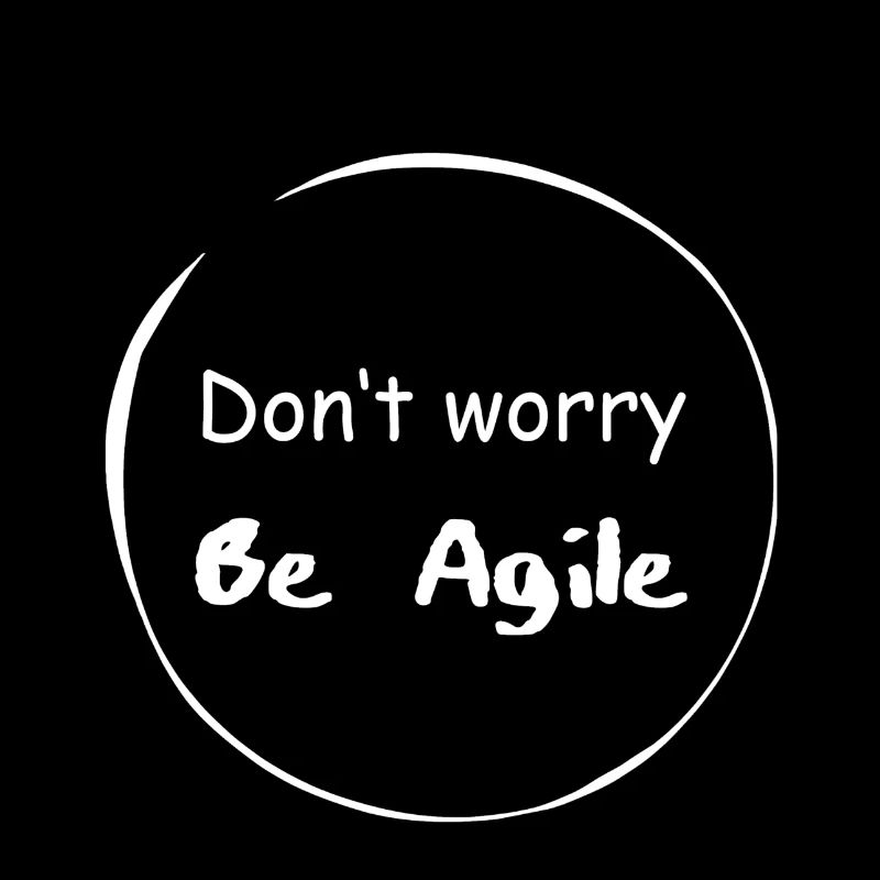 Sayings Do not worry be agile