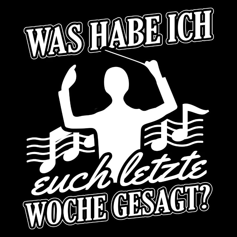 Was habe ich euch letzte Woche gesagt? Dirigent