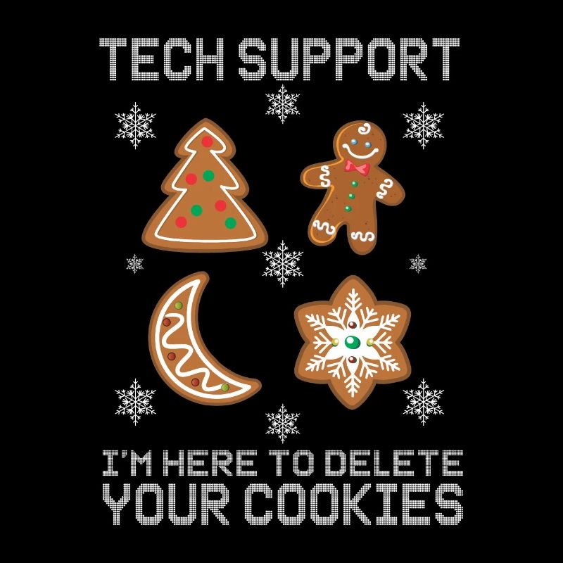Tech Support I'm Here To Delete Your Cookies