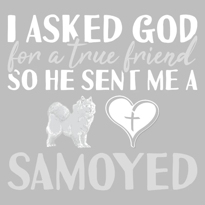 I Asked God Samoyed