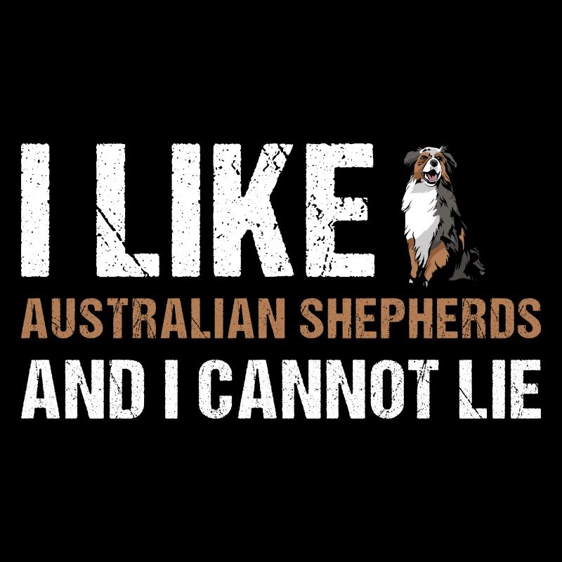 Dog I Like Aussie And I Cannot Lie