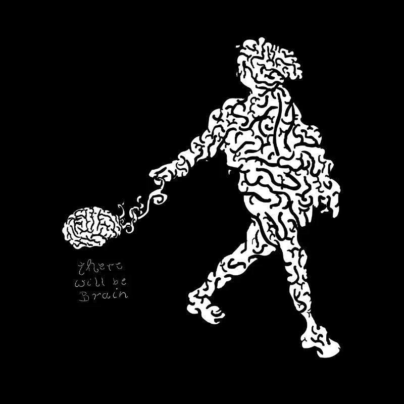 there will be brain