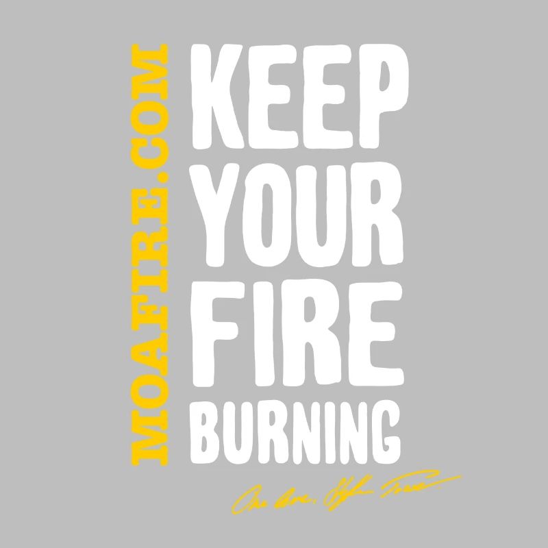 MOA FIRE - Keep your fire burning