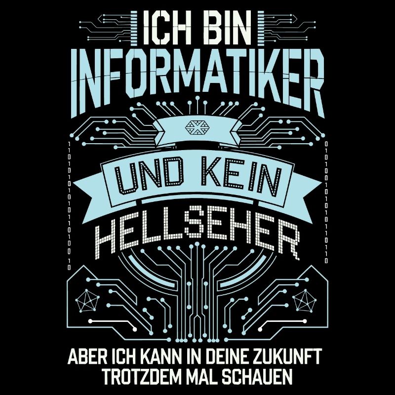 Informatiker Spruch Lustig Zukunft Technik
