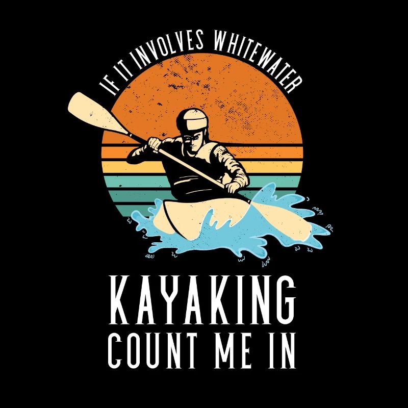 If It Involves Whitewater Kayaking Count Me In