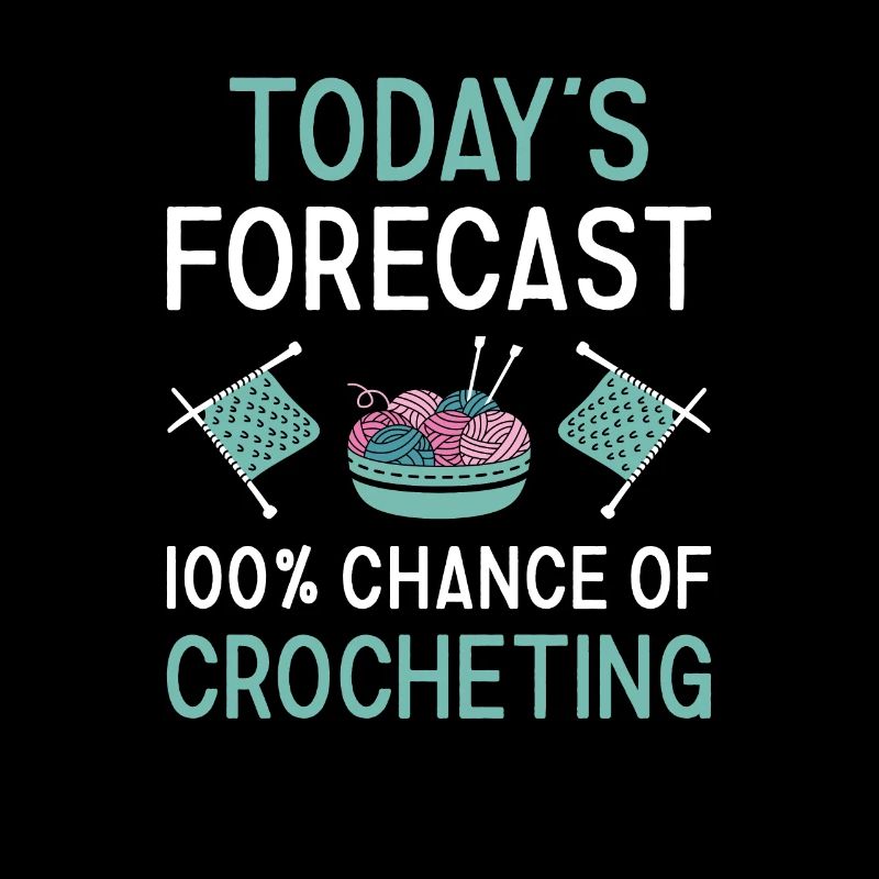 Crocheter Today's Forecast Crocheting
