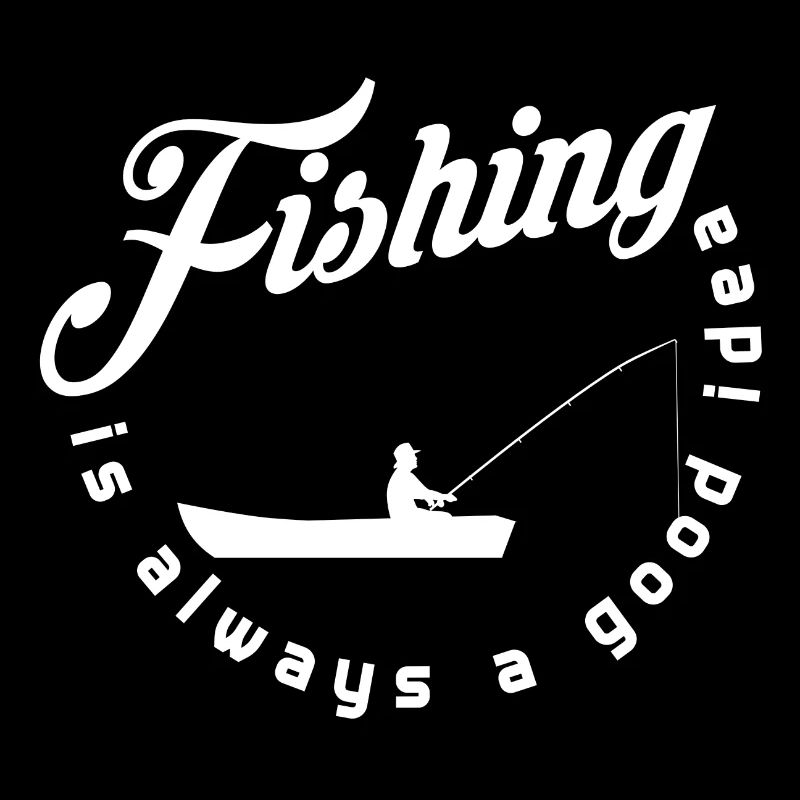 Fishing is always a good idea