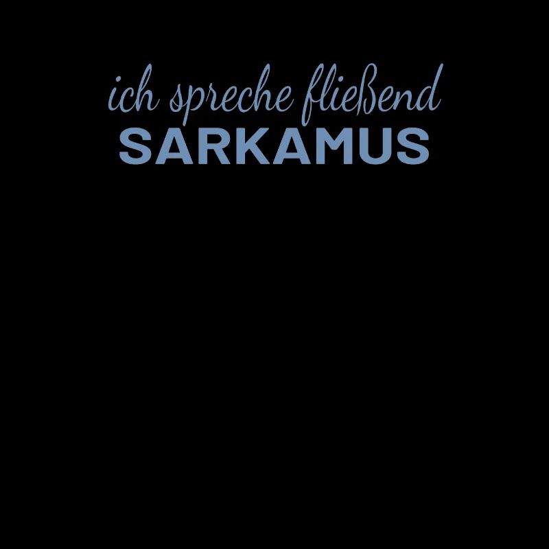 "Sarkasmus - Fließend Sarkasmus Sprechen Lustig"