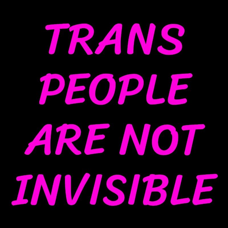 Trans-Menschen sind nicht unsichtbar