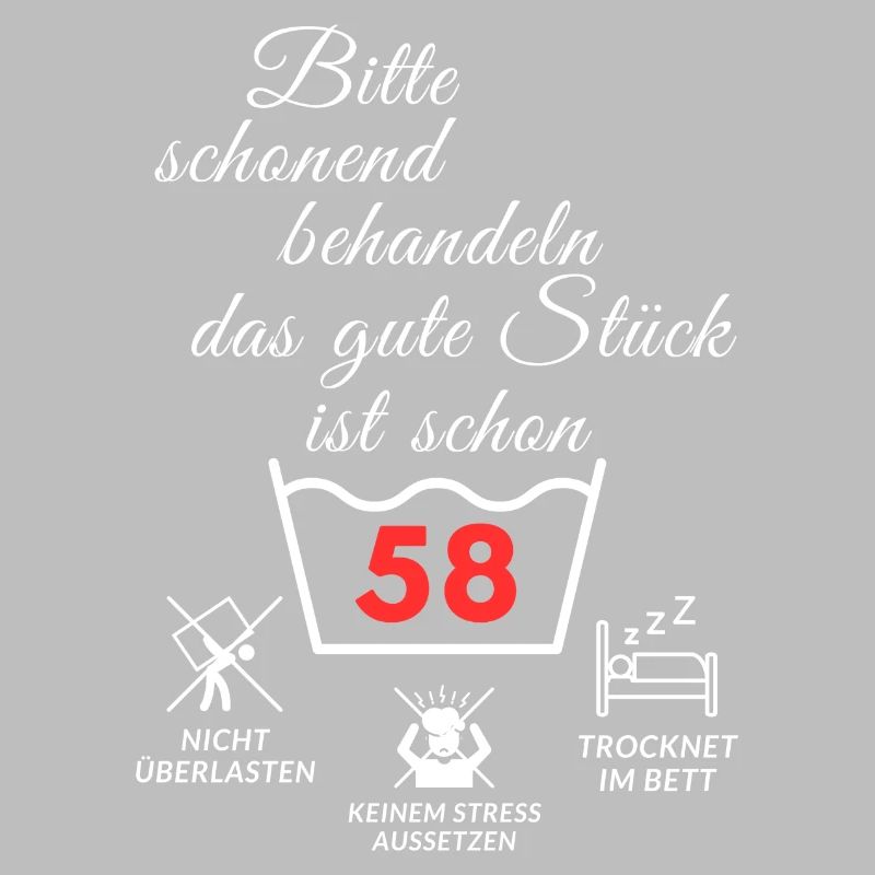 Bitte schonend behandeln - das gute Stück ist 58