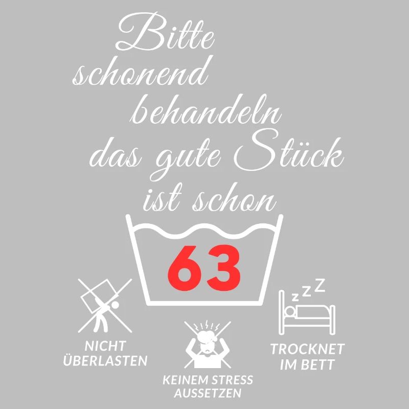 Bitte schonend behandeln - das gute Stück ist 63