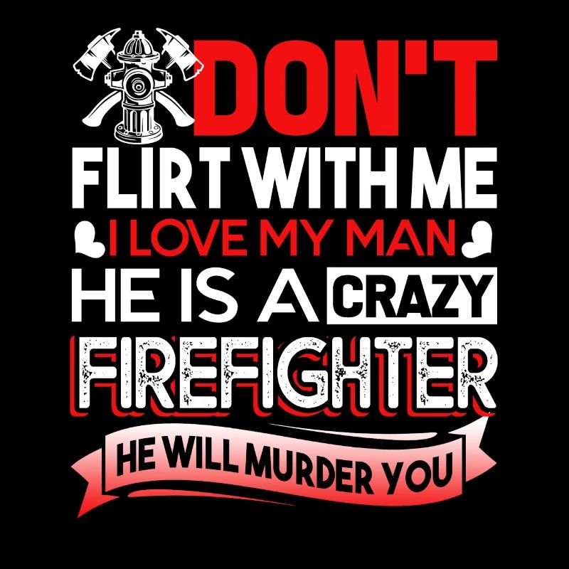 Firefighter My Man Is A Crazy Firefighter