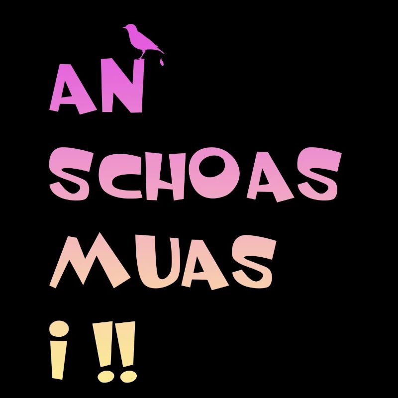 An Scheiss muas i. An Schoas muas i