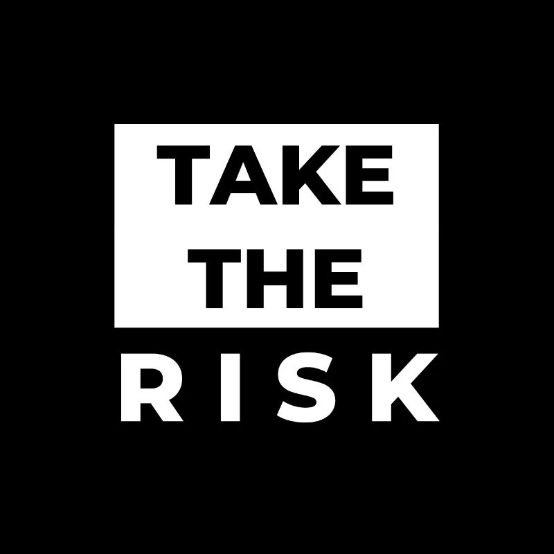 TAKE THE RISK