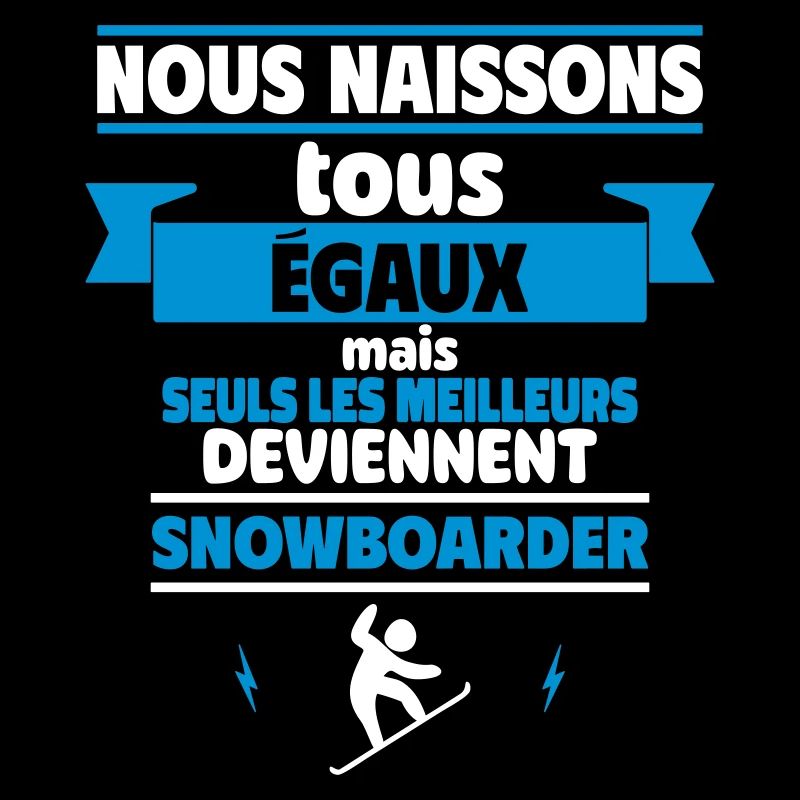 Seuls les meilleurs deviennent snowboarder
