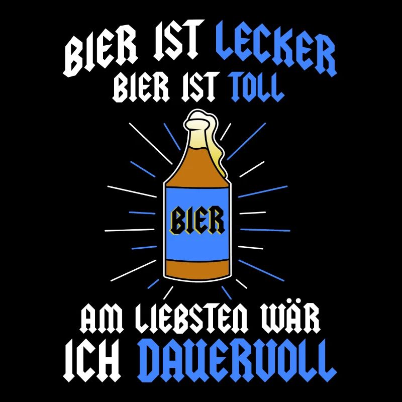 Bier lecker toll Dauervoll Spruch