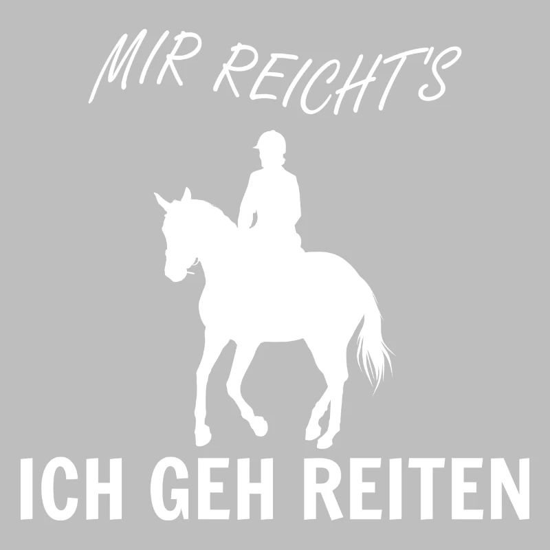 Mir Reichts ich Geh Reiten