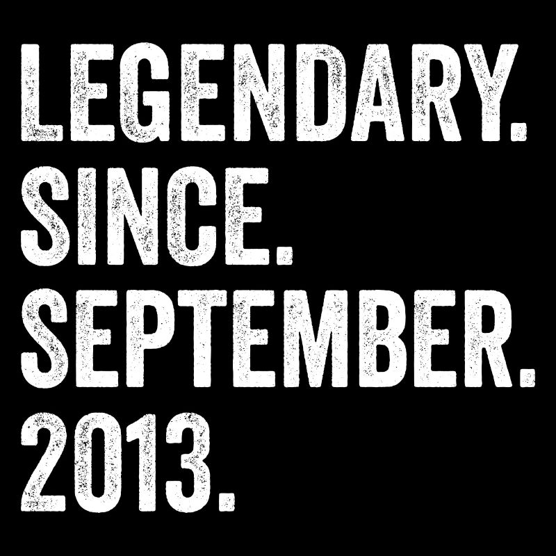 Legendary Since September 2013 9. Geburtstag