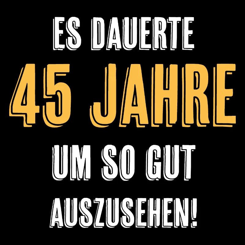 45. Geburtstag Lustiger Spruch