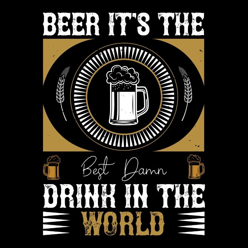 Bier, es ist das beste verdammte Getränk der Welt